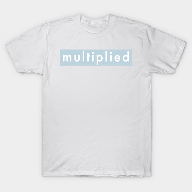 Multiplied T-Shirt by weloveart